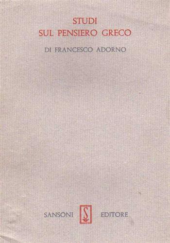 Adorno,Francesco. - Studi sul pensiero greco.