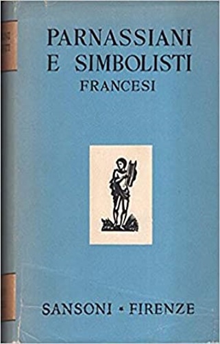 -- - Parnassiani e simbolisti francesi.