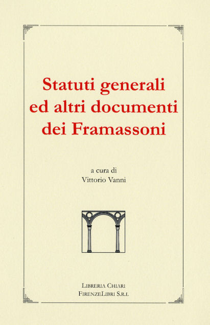 -- - Statuti generali ed altri documenti dei Framassoni. I. Statuti Generali della Soci