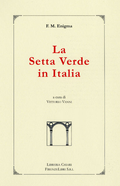 Enigma,F.M. - La Setta Verde in Italia. I. La Setta Verde in Italia, l