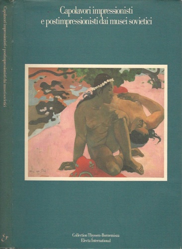 Catalogo della Mostra: - Capolavori impressionisti e postimpressionisti dai musei sovietici.