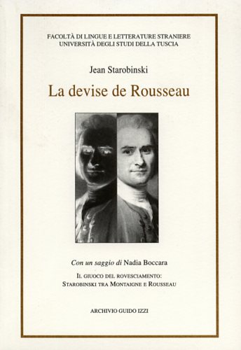 Starobinski,Jean. - La devise de Rousseau. Seguito da: Nadia Boccara, Il