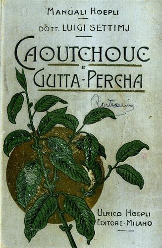 Settimj,Luigi. - Caoutchouc e Gutta-percha.