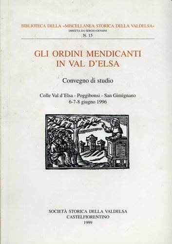 Convegno di Studi: - Gli Ordini Mendicanti in Val D'Elsa.