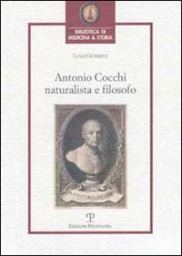 Guerrini,Luigi. - Antonio Cocchi naturalista e filosofo. Questopera si presenta come u