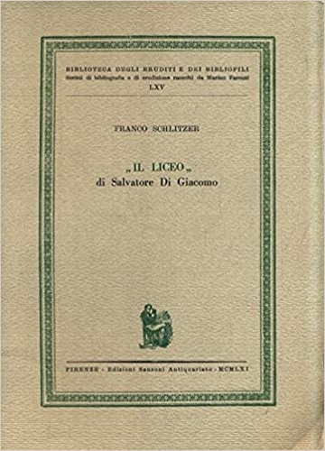 Schlitzer,Franco. - Il Liceo di Salvatore Di Giacomo.