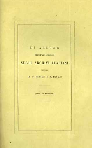 Lettere di F.Bonaini e A.Panizzi. - Di alcune principali questioni sugli archivi italiani.