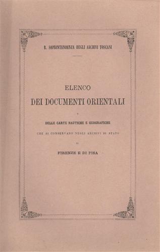 -- - Elenco dei documenti orientali e delle carte nautiche e geografiche che si conservano negli Archivi di Stato di Firenze e di Pisa.