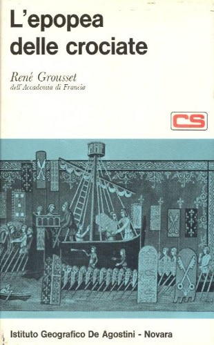 Grousset,Ren. - L'epopea delle crociate.