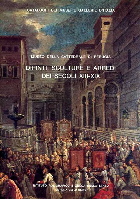 Bernardini,Maria Grazia. - Dipinti, sculture e arredi dei secoli XIII-XIX. Museo della Cattedrale di Perugia.