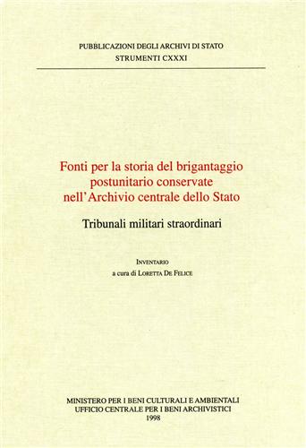 -- - Fonti per la storia del brigantaggio postunitario conservate nell'Archivio Centrale dello Stato. Tribunali militari straordinari. Inventario.