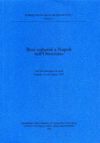 Atti del Convegno di Studi: - Beni Culturali a Napoli nell'Ottocento.