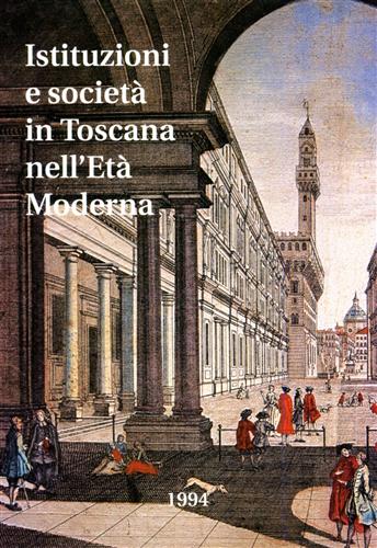 Atti delle giornate di Studio dedicate a Giuseppe Pansini: - Istituzioni e societ in Toscana nell'Et Moderna.