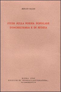 Baldi,Sergio. - Studi sulla poesia popolare d'Inghilterra e di Scozia.