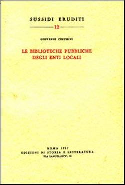 Cecchini,Giovanni. - Le Biblioteche pubbliche degli enti locali.