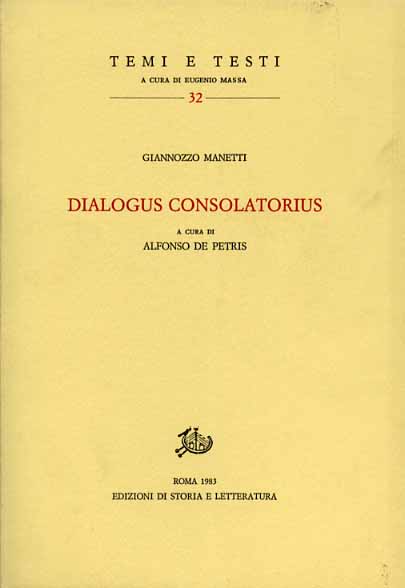 Manetti,Giannozzo. - Dialogus consolatorius.
