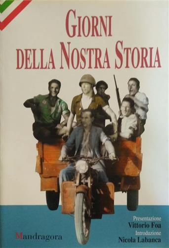 Cavallini,Roberto. Tassinari,Luigi. - Giorni della nostra storia. Testimonianze sulla societ toscana dalla Resistenza alla Liberazione.