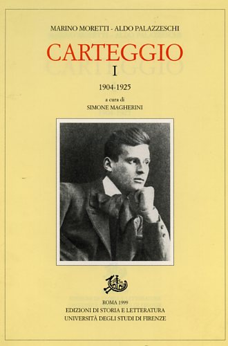 Moretti,Marino. Palazzeschi,Aldo. - Carteggio Vol.I: 1904-1925.