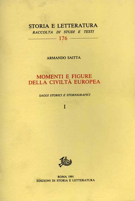 Saitta,Armando. - Momenti e figure della civilt europea. Voll.I,II: Saggi storici e storiografici.