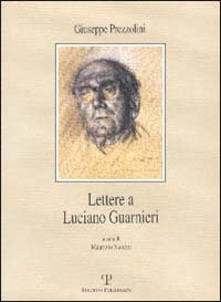 Prezzolini,Giuseppe. - Lettere a Luciano Guarnieri.