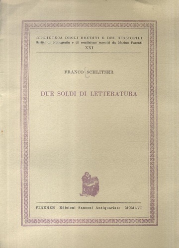 Schlitzer,Franco. - Due soldi di letteratura.