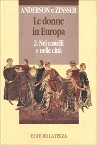Anderson,B.S. Zinsser,J.P. - Le donne in Europa. 2.Nei castelli e nelle citt.