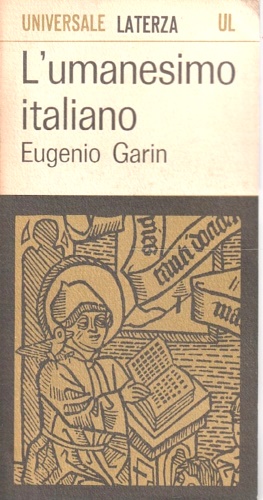 Garin,Eugenio. - L'Umanesimo italiano. Filosofia e vita civile nel Rinascimento.