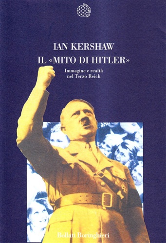 Kershaw,Ian. - Il mito di Hitler. Immagine e realt nel Terzo Reich.