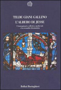 Giani Gallino,Tilde. - L'albero di Jesse. L'immaginario collettivo medievale e la sessualit dissimulata.