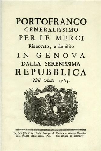 -- - Portofranco generalissimo per le merci rinnovato, e stabilito in Genova dalla Serenissima Repubblica nell'anno 1763. Reg