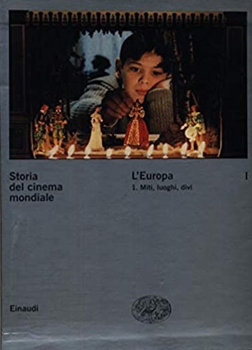 -- - Storia del cinema mondiale. Vol.I,tomo I:L'Europa. Miti, luoghi, divi.