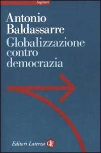 Baldassarre,Antonio. - Globalizzazione contro democrazia.
