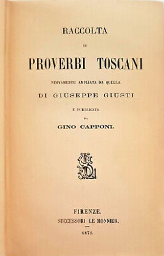 Capponi,Gino. - Raccolta di Proverbi Toscani nuovamente ampliata da quella di Giuseppe Giusti.