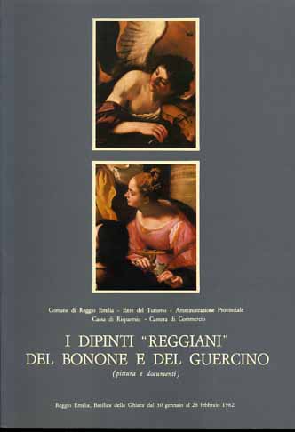 Catalogo critico della Mostra: - I dipinti Reggiani del Bonone e del Guercino (Pittura e documenti).