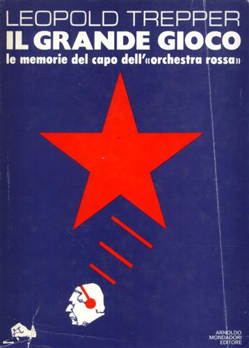 Trepper,Leopold. - Il grande gioco.Le memoria del capo dell' orchestra rossa.