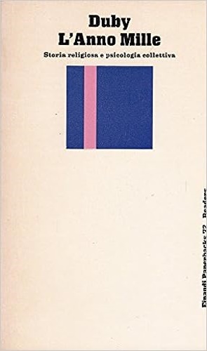 Duby,Georges. - L'Anno Mille. Storia religiosa e psicologia collettiva.