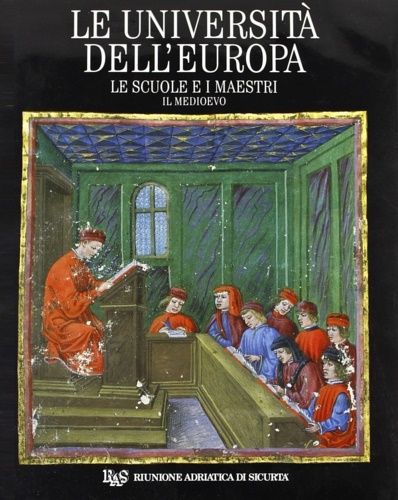 Agrimi,Jole. Brizzi,Gian Paolo. Crisciani,Chiara e altri. - Le Universit dell'Europa. Le scuole e i maestri. Il Medioevo.