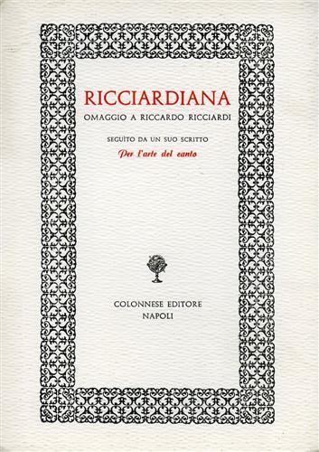 Albino,E. Cutolo,A. Scheiwiller,V. e altri. - Ricciardiana, omaggio a Riccardo Ricciardi.