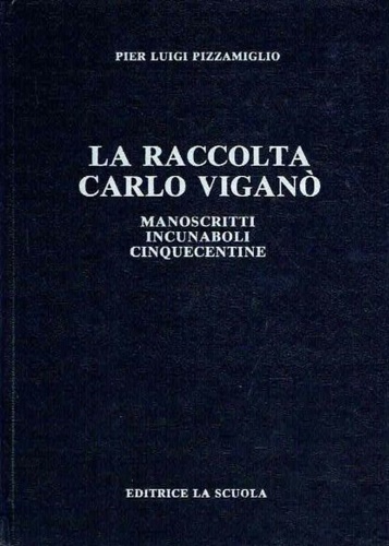 Pizzamiglio,Pier Luigi. - La raccolta Carlo Vigan. Rassegna di storia delle scienze matematiche e fisiche. Manoscritti, Incunaboli e Cinquecentine.