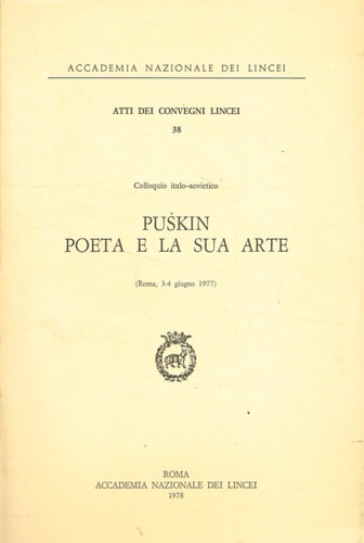 Atti del Colloquio Italo-Sovietico: - Puskin poeta e la sua arte.