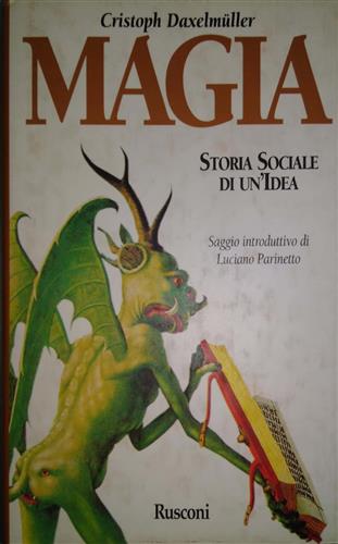 Daxelmueller,Cristoph. - Magia. Storia sociale di un'idea.