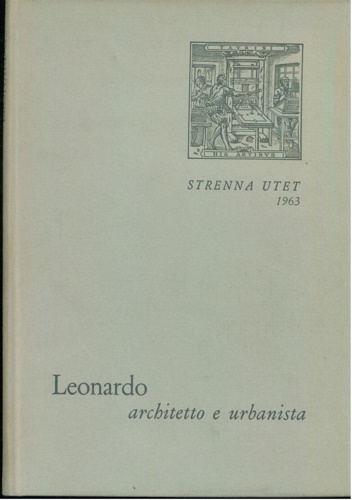 Firpo,Luigi (a cura di). - Leonardo da Vinci architetto e urbanista.