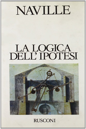 Naville,Ernest. - La logica dell'ipotesi.
