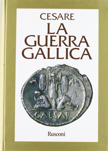 Cesare. - La guerra gallica.
