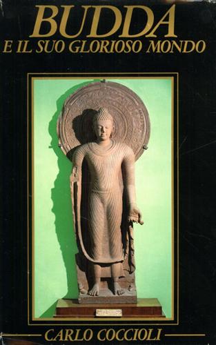 Coccioli,Carlo. - Budda e il suo glorioso mondo.