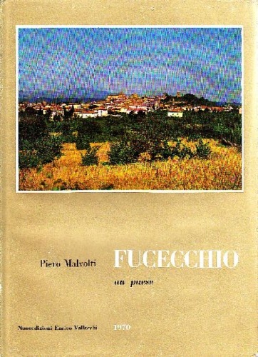 Malvolti,Piero. - Fucecchio, un paese.