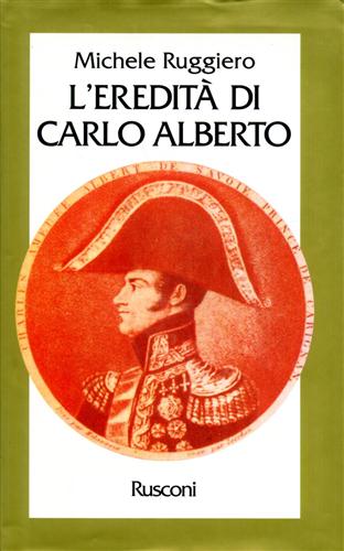 Ruggiero,Michele. - L'eredit di Carlo Alberto.