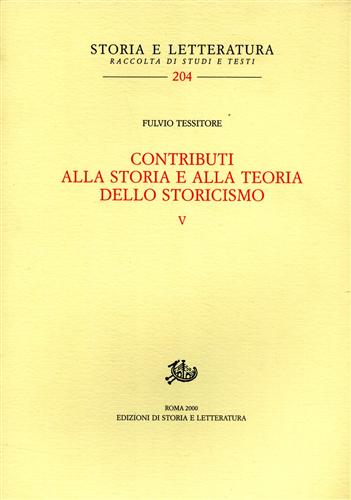 Tessitore,Fulvio. - Contributi alla storia e alla teoria dello storicismo. Vol.V.