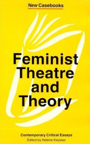 Forte,J. Reinelt,J. Kruger,L. - Feminist Theatre and theory. Contemporary Critical essays.