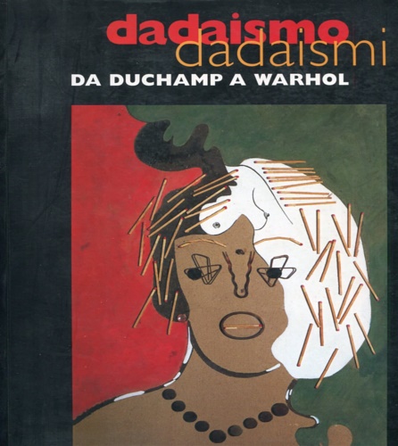 -- - Dadaismo Dadaismi da Duchamp a Warhol.